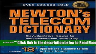 Read Newton s Telecom Dictionary: The Authoritative Resource for Telecommunications, Networking,