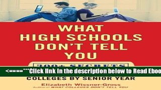 Read What High Schools Don t Tell You: 300+ Secrets to Make Your Kid Irresistible to Colleges by