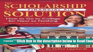Read The Scholarship   Financial Aid Solution: How to Go to College for Next to Nothing with Short