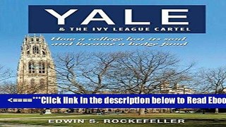 Read Yale   The Ivy League Cartel - How a college lost its soul and became a hedge fund Popular