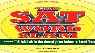 Read The SAT Word Slam: Rhyme Your Way to a Better Vocabulary and Higher SAT and ACT Scores Best