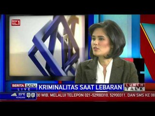 Lunch Talk: Kriminalitas Saat Lebaran #2