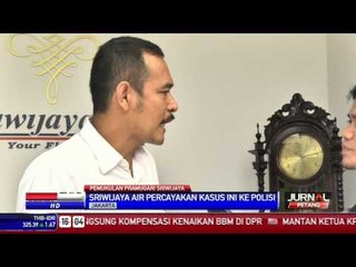 Sriwijaya Air Percayakan Kasus Ini Ke Polisi