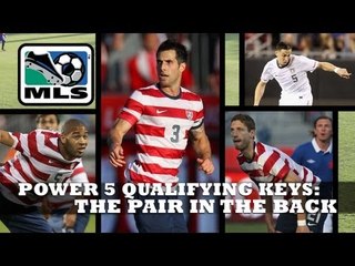 USMNT faces tough questions for the pair in the back - Power 5 Keys to Qualifying