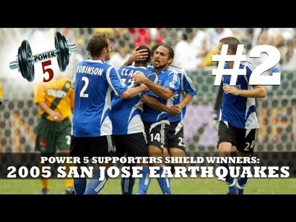 Power 5 Supporters Shield WInners - 2005 San Jose Earthquakes