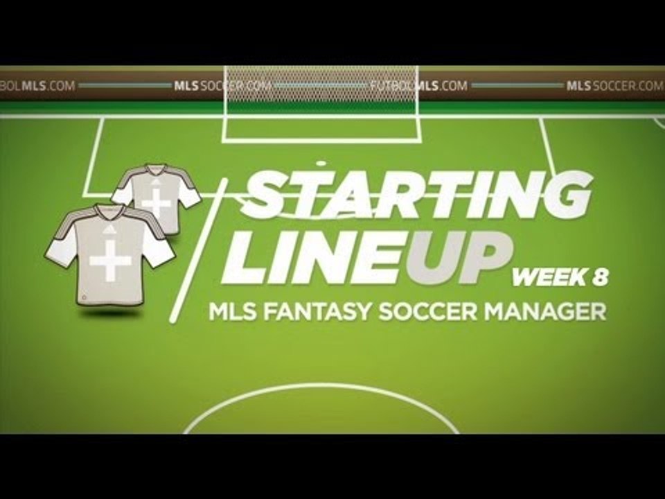 Starting Lineup: MLS Fantasy Week 8
