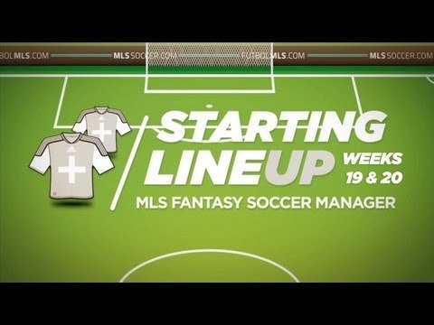 Starting Lineup: MLS Fantasy Weeks 19 & 20