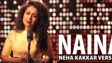 Naina - Neha Kakkar Version | Dangal | Pritam Fun-online