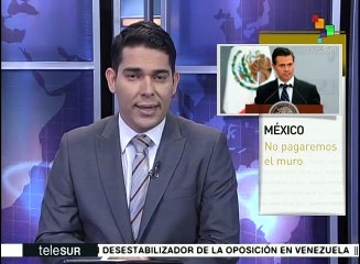 Advierte pdte. de México que su gobierno no pagará el muro fronterizo