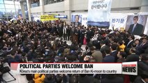 Korea’s political parties welcome return of former UN Secretary-General Ban Ki-moon but hold him