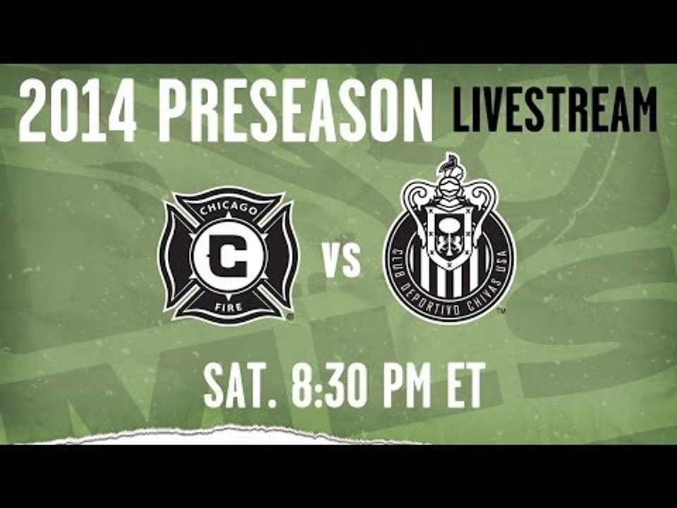 Chicago Fire vs Chivas Rayadas - Mar. 1 | 8:30pm ET | 2014 Desert Diamond Cup
