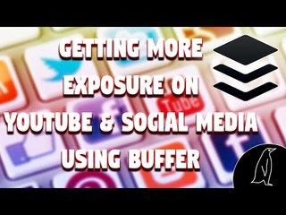 Getting More Exposure on YouTube & Social Media Using @Buffer #1.0