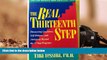Read Book The Real Thirteenth Step: Discovering Confidence, Self-Reliance, and Antonomy Beyond the