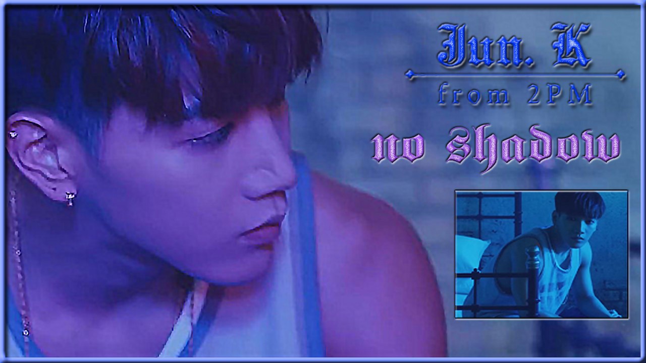 Jun.K (김민준) - No shadow (Korean ver.) MV HD k-pop [german Sub]