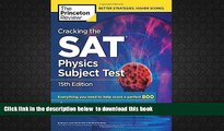 PDF [DOWNLOAD] Cracking the SAT Physics Subject Test, 15th Edition (College Test Preparation)