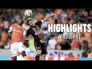 HIGHLIGHTS: Houston Dynamo vs Philadelphia Union | August 15, 2014