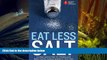 Read Online American Heart Association Eat Less Salt: An Easy Action Plan for Finding and Reducing