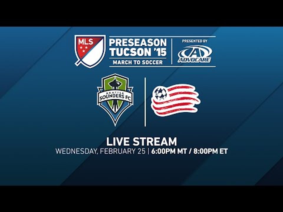 Seattle Sounders FC vs. New England Revolution | 2015 Desert Diamond Cup
