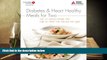 Read Online Diabetes and Heart Healthy Meals for Two American Diabetes Association Trial Ebook