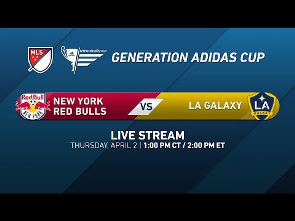 NY Red Bulls vs. LA Galaxy | Generation adidas 2015