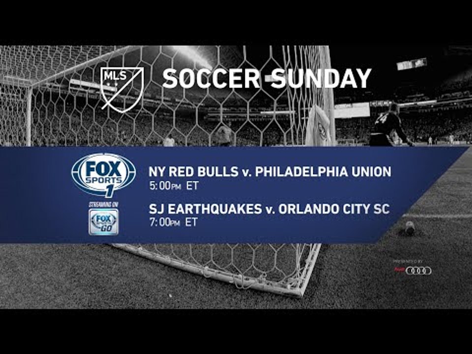 Soccer Sunday: NY Red Bulls vs Philadelphia Union & SJ Earthquakes vs Orlando City