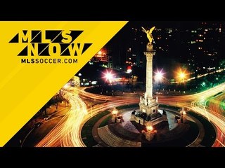 MLS Now on Location from Mexico City, Mexico