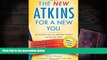 Read Online New Atkins for a New You: The Ultimate Diet for Shedding Weight and Feeling Great.
