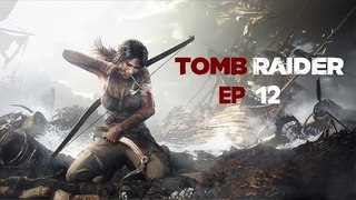 Tomb Raider (2013) - Ep 12 - Balèze ! - Playthrough FR ᴴᴰ