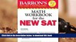 PDF [DOWNLOAD] Barron s Math Workbook for the NEW SAT, 6th Edition (Barron s Sat Math Workbook)