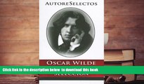 PDF [FREE] DOWNLOAD  Oscar Wilde 1854-1900 Seleccion (Autore Selectos) (Spanish Edition)