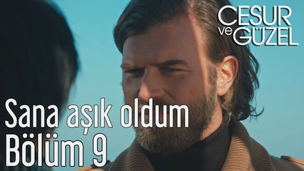 Cesur ve Güzel 9. Bölüm Sana Aşık Oldum
