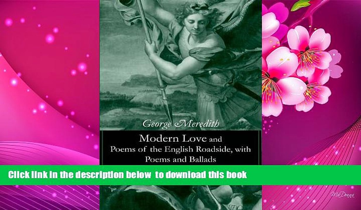 BEST PDF  Modern Love and Poems of the English Roadside, with Poems and Ballads FOR IPAD