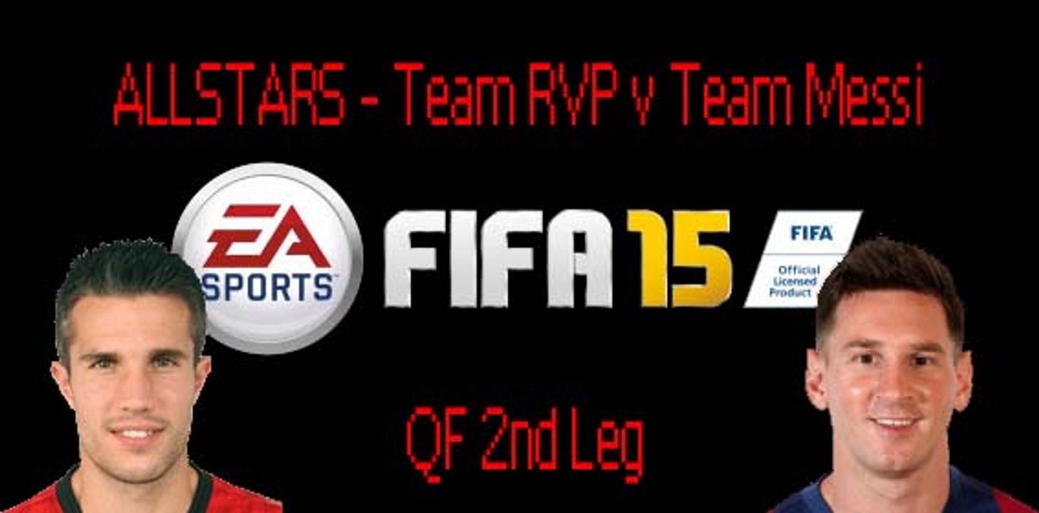 FIFA 15 ALLSTARS - QF1 -Team RVP vs Team Messi 2nd Leg