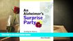 PDF  An Alzheimer s Surprise Party: Unveiling the Mystery, Inner Experience, and Gifts of Dementia