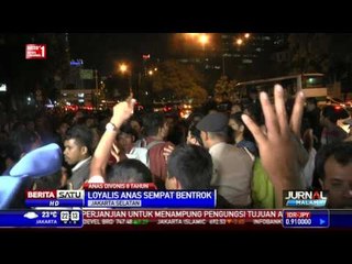 Loyalis Anas Sempat Terlibat Bentrok