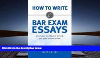 BEST PDF  How to Write Bar Exam Essays: Strategies and Tactics to Help You Pass the Bar Exam