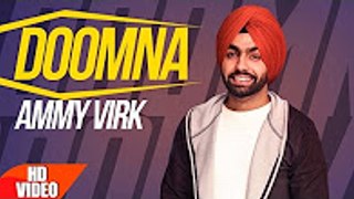Doomna - Ammy Virk Latest Punjabi Songs 2017 - HD Songs & Trailers