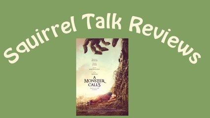 Squirrel Talk at the Movies - A Monster Calls