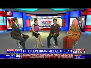 Lunch Talk: TKI Dilecehkan Lewat Iklan #1