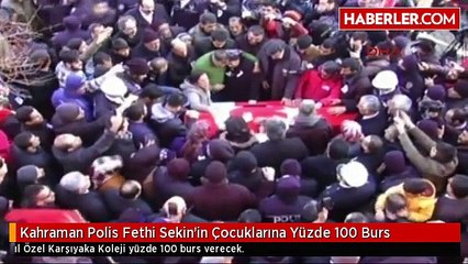Kahraman Polis Fethi Sekin'in Çocuklarına Yüzde 100 Burs