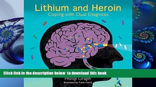 Read Online  Lithium and Heroin: Coping with Dual Diagnosis Phillip Graph For Ipad