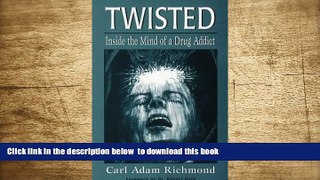 Read Online  Twisted: Inside the Mind of a Drug Addict (Developments in Clinical Psychiatry) Adam