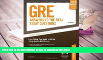 PDF [DOWNLOAD] GRE: Answers to the Real Essay Questions: Everything You Need to Write a Top-Notch