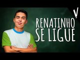 RENATINHO SE LIGUE I Histórias Inspiram Histórias