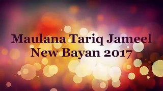 Exclusive Maulana Tariq Jameel New Amazing Latest Bayan 2017