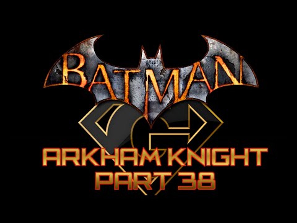 Batman Arkham Knight - Part 38 Walkthrough