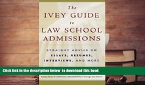 BEST PDF  The Ivey Guide to Law School Admissions: Straight Advice on Essays, Resumes, Interviews,