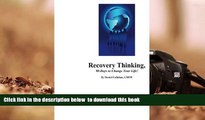 PDF  Recovery Thinking, 90-Days to Change Your Life!: Changing the way we think on a daily basis.
