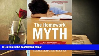 EBOOK ONLINE  The Homework Myth: Why Our Kids Get Too Much of a Bad Thing PDF [DOWNLOAD]