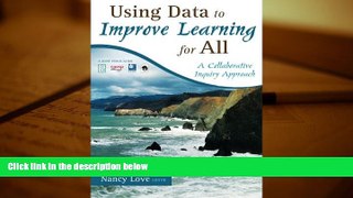 Kindle eBooks  Using Data to Improve Learning for All: A Collaborative Inquiry Approach READ PDF
